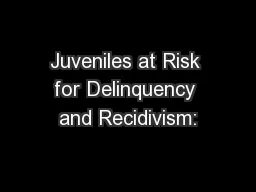 Juveniles at Risk for Delinquency and Recidivism: