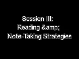 Session III:  Reading & Note-Taking Strategies