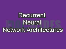 Recurrent Neural Network Architectures