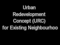 Urban Redevelopment Concept (URC) for Existing Neighbourhoo