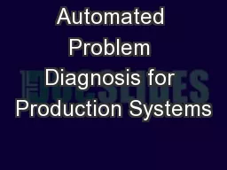 Automated Problem Diagnosis for Production Systems