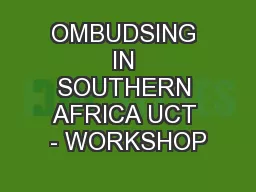 OMBUDSING IN SOUTHERN AFRICA UCT - WORKSHOP