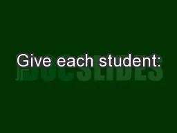 Give each student: