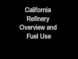 California Refinery Overview and Fuel Use