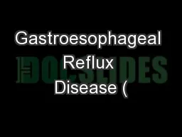 Gastroesophageal Reflux Disease (