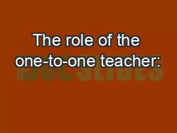 The role of the one-to-one teacher: