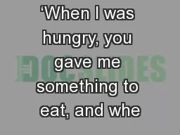 ‘When I was hungry, you gave me something to eat, and whe
