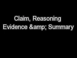 Claim, Reasoning Evidence & Summary