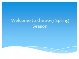Welcome to the 2017 Spring Season