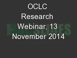 OCLC Research Webinar, 13 November 2014