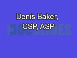 Denis Baker, CSP, ASP