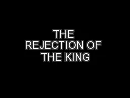 THE REJECTION OF THE KING