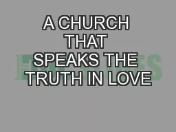 A CHURCH THAT SPEAKS THE TRUTH IN LOVE