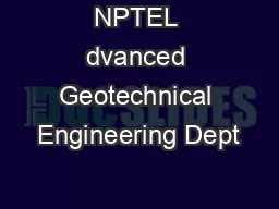 NPTEL dvanced Geotechnical Engineering Dept