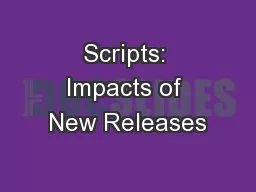 Scripts: Impacts of New Releases