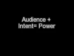 Audience + Intent= Power
