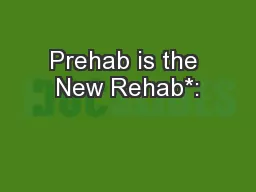 Prehab is the New Rehab*: