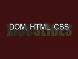 DOM, HTML, CSS