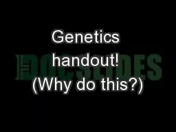 Genetics handout! (Why do this?)