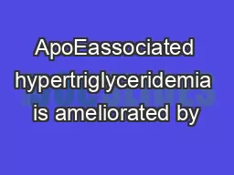 ApoEassociated hypertriglyceridemia is ameliorated by