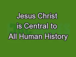 Jesus Christ is Central to All Human History