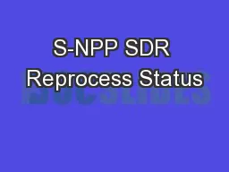 S-NPP SDR Reprocess Status
