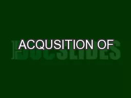 ACQUSITION OF