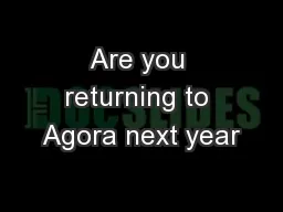 Are you returning to Agora next year