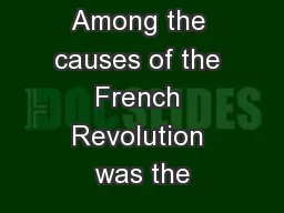 Among the causes of the French Revolution was the