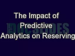 The Impact of Predictive Analytics on Reserving