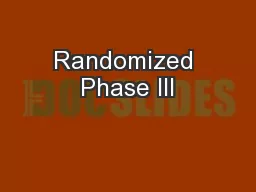 Randomized Phase III