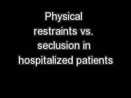 Physical restraints vs. seclusion in hospitalized patients