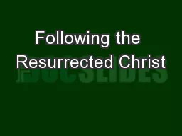 Following the Resurrected Christ