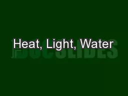 Heat, Light, Water
