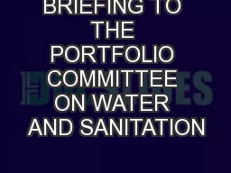 BRIEFING TO THE PORTFOLIO COMMITTEE ON WATER AND SANITATION