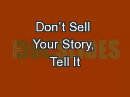 Don’t Sell Your Story, Tell It