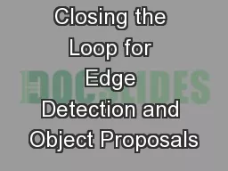 Closing the Loop for Edge Detection and Object Proposals