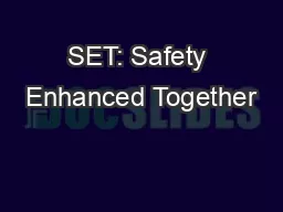 SET: Safety Enhanced Together