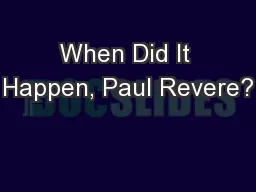 When Did It Happen, Paul Revere?