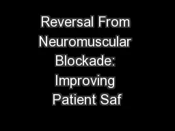 Reversal From Neuromuscular Blockade: Improving Patient Saf