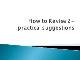 How to Revise 2- practical suggestions