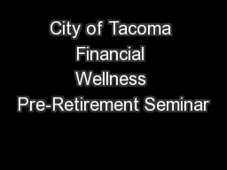City of Tacoma Financial Wellness Pre-Retirement Seminar