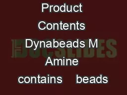 Product Contents Dynabeads M Amine contains    beads