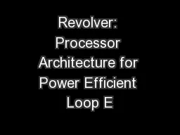 Revolver: Processor Architecture for Power Efficient Loop E