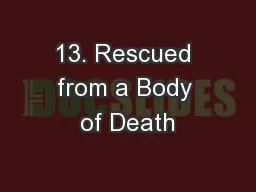 13. Rescued from a Body of Death