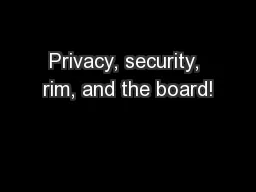 Privacy, security, rim, and the board!