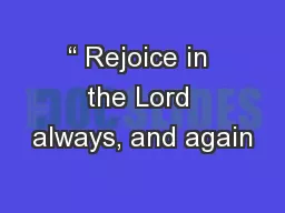 “ Rejoice in the Lord always, and again