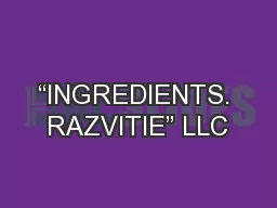 “INGREDIENTS. RAZVITIE” LLC
