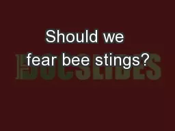 Should we fear bee stings?
