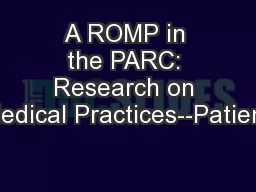 A ROMP in the PARC: Research on Medical Practices--Patient